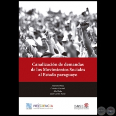 CANALIZACIN DE DEMANDAS DE LOS MOVIMIENTOS SOCIALES AL ESTADO PARAGUAYO - Autores: MARIELLE PALAU, CRISTINA CORONEL, ABEL IRALA, JUAN CARLOS YUSTE - Junio 2018